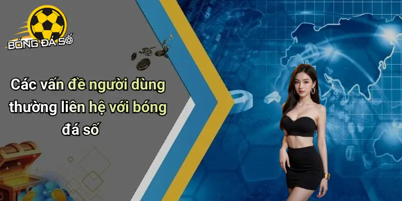 Liên Hệ: Kênh Kết Nối, Tư Vấn Và Hỗ Trợ Bóng Đá Số 3 Liên hệ