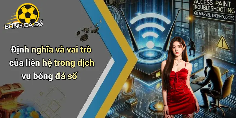 Liên Hệ: Kênh Kết Nối, Tư Vấn Và Hỗ Trợ Bóng Đá Số 1 Liên hệ