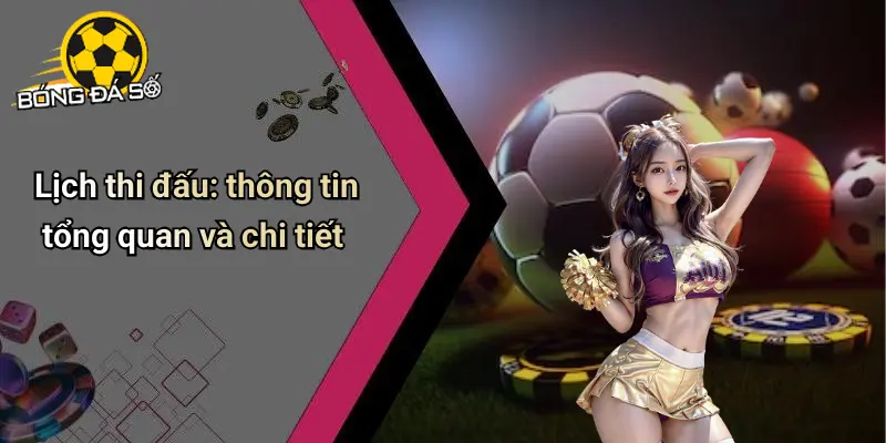 Lịch Thi Đấu: Bóng Đá Số & Bí Quyết Quản Lý Kèo Hiệu Quả 25 Lịch thi đấu