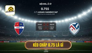 Kèo chấp 0.75 là gì