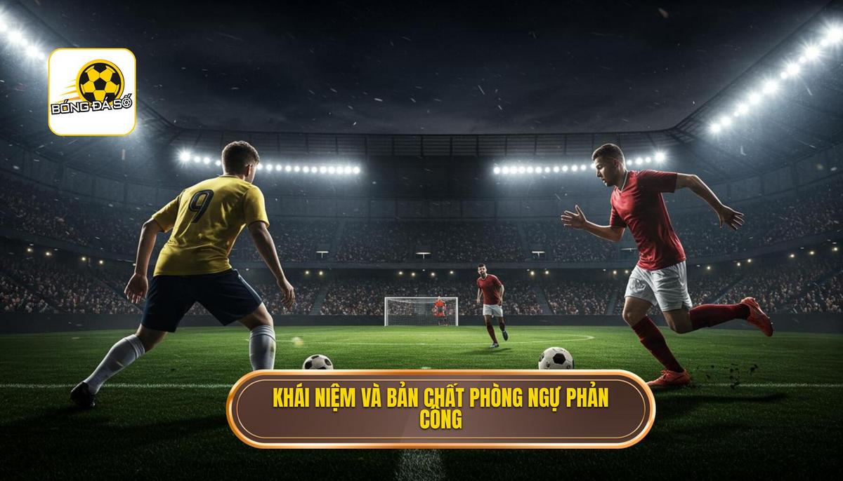 Chiến thuật phòng ngự phản công: Nghệ thuật kiểm soát trận đấu 1 Phòng Ngự Phản Công Là Gì_ Định Nghĩa và Bản Chất