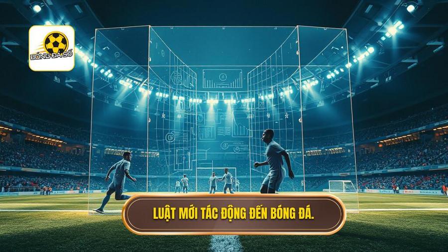 3. Luật mới tác động đến bóng đá.