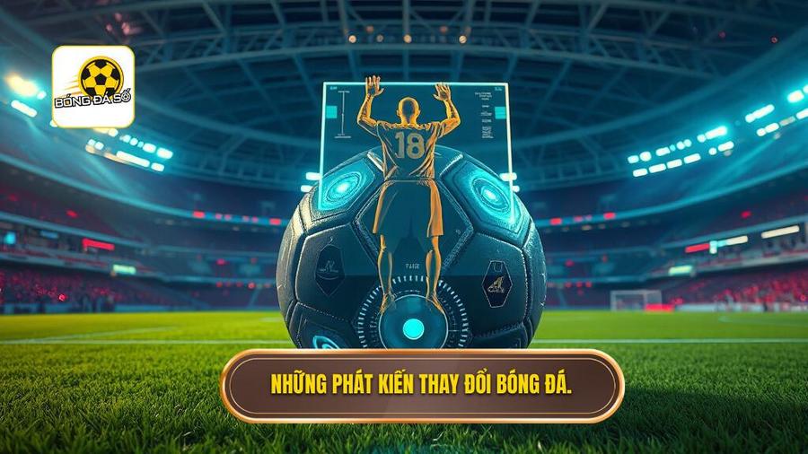 Những "phát kiến" làm thay đổi diện mạo bóng đá