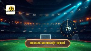 mẹo cá cược kèo rung hiệp 1 hiệu quả